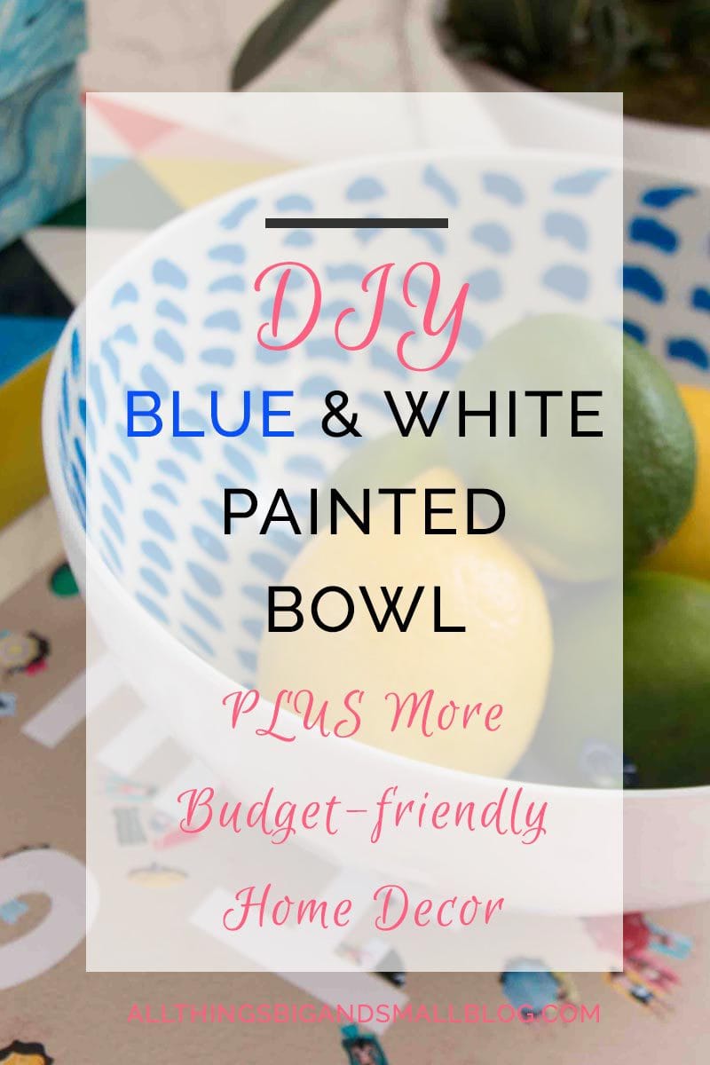 DIY Blue and White Bowl- if you love budget friendly home decor then you need to check out this $6 DIY! Plus, free home decor resources download! More decorating tips and tricks from All Things Big and Small Blog!