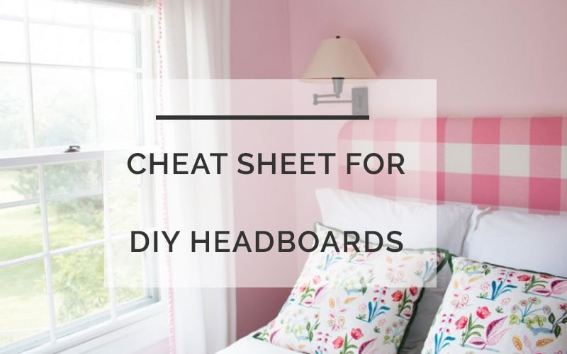 DIY Headboard with CHEAT SHEET instructions